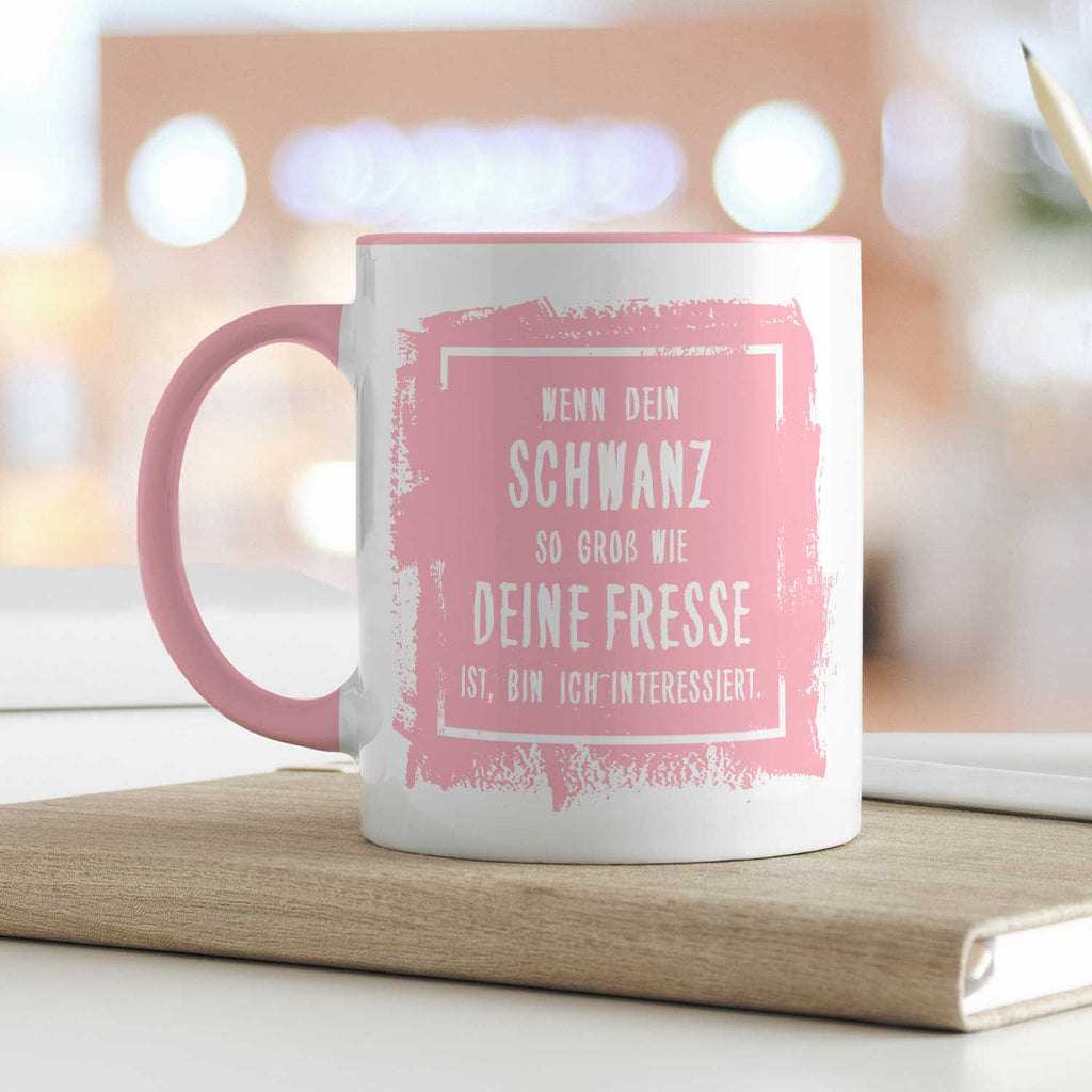 Bedruckte Tasse mit Spruch - "Wenn dein Schwanz so groß ist wie deine Fresse, bin ich interessiert"