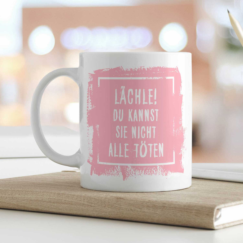 Bedruckte Tasse mit Spruch - "Lächle! Du kannst sie nicht alle töten"