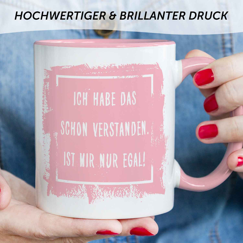 Bedruckte Tasse mit Spruch - "Ich habe das schon verstanden. Ist mir nur egal!"